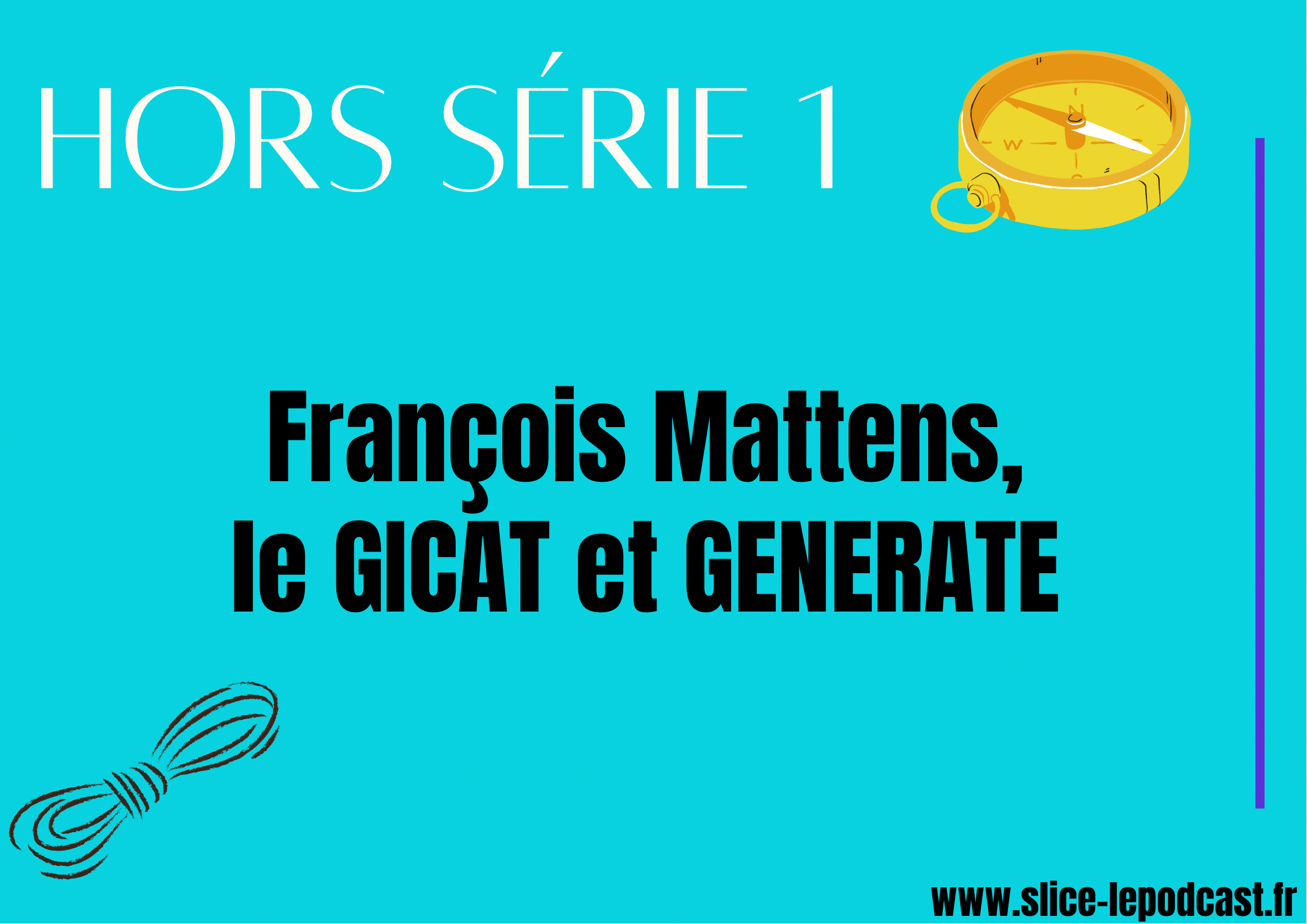 HORS SÉRIE 1 : François Mattens, le GICAT et GENERATE