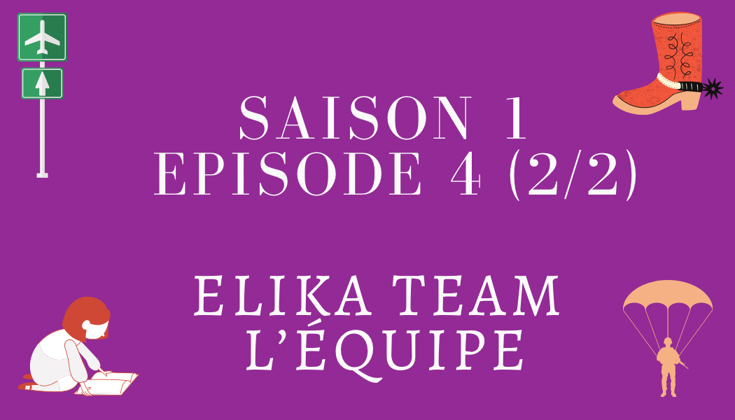 Épisode 4 (2/2): ELIKA TEAM et son équipe