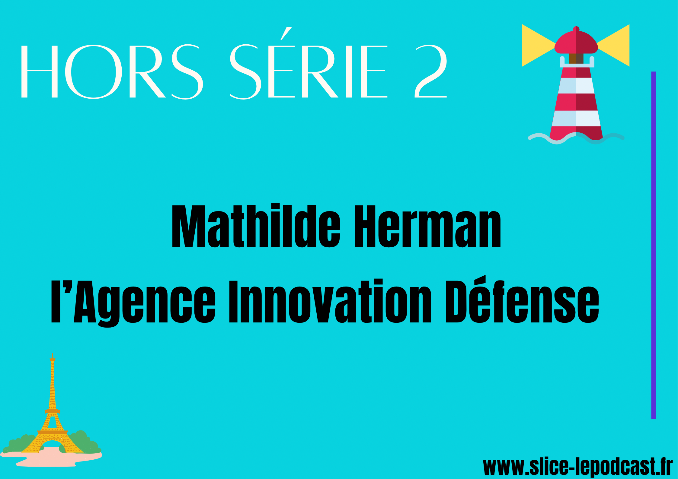 HORS SÉRIE 2 : Mathilde Herman et l’Agence Innovation Défense