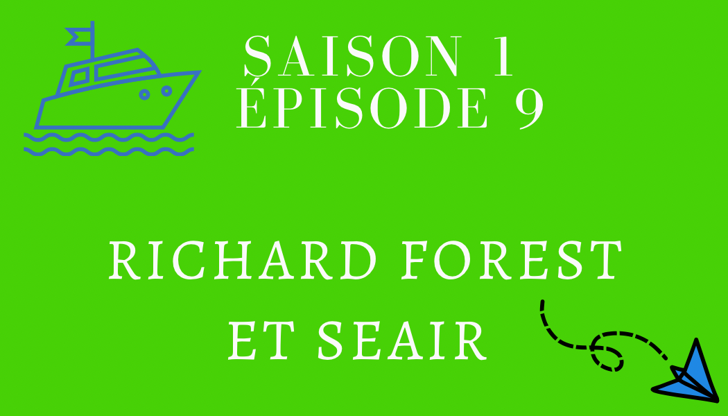 Épisode 9 : Richard Forest et SEAIR