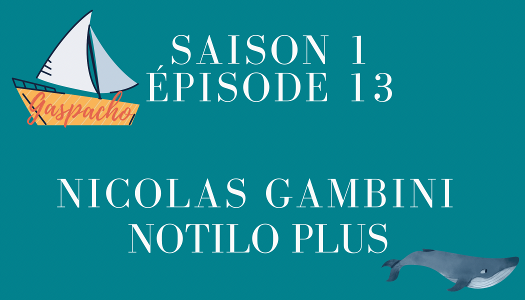 Épisode 13 : Nicolas Gambini et NOTILO Plus