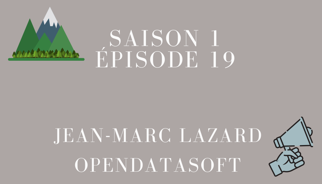 Épisode 19: Jean-Marc Lazard et OPENDATASOFT