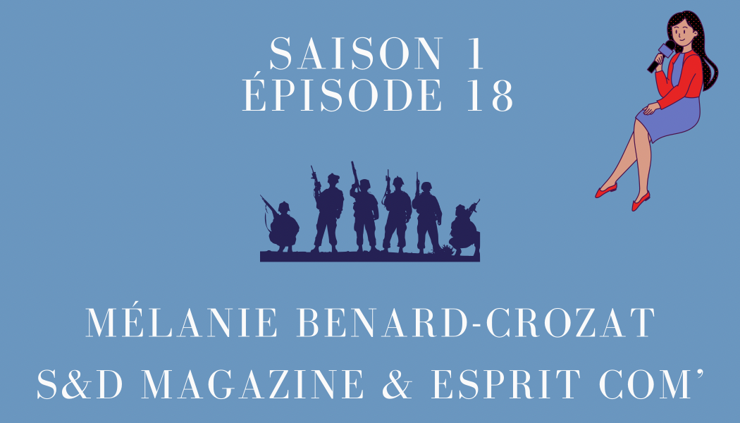 Épisode 18: Mélanie Bénard-Crozat, S&D Magazine & Esprit Com’