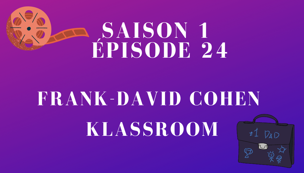 Épisode 24 : Frank-David Cohen et KLASSROOM