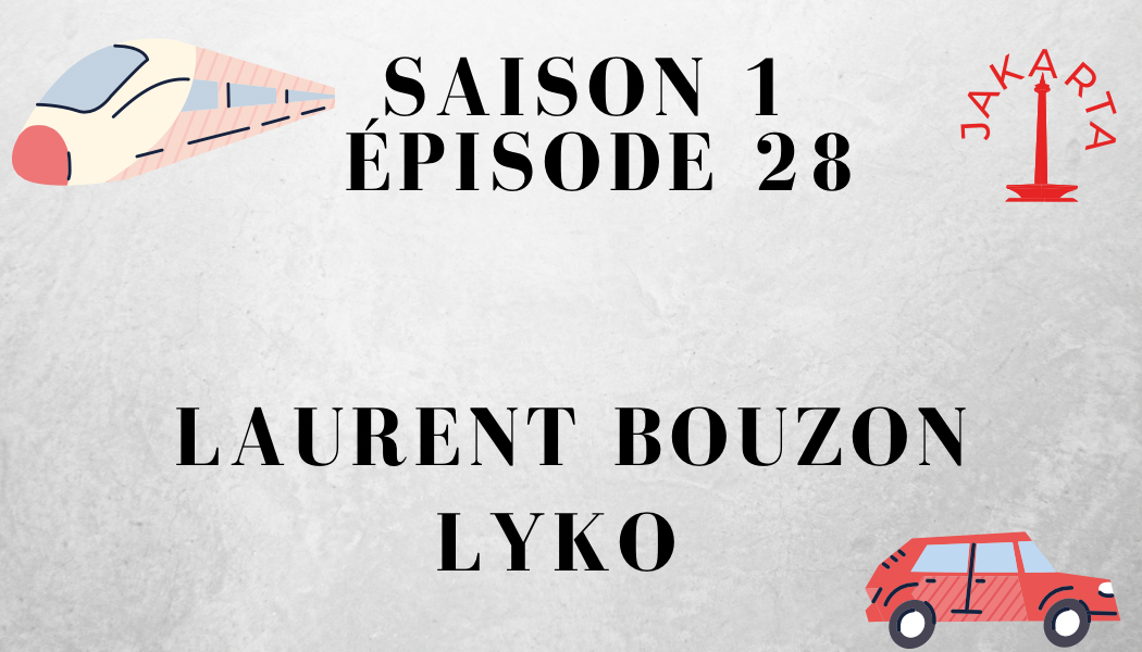 Épisode 28 : Laurent Bouzon et LYKO