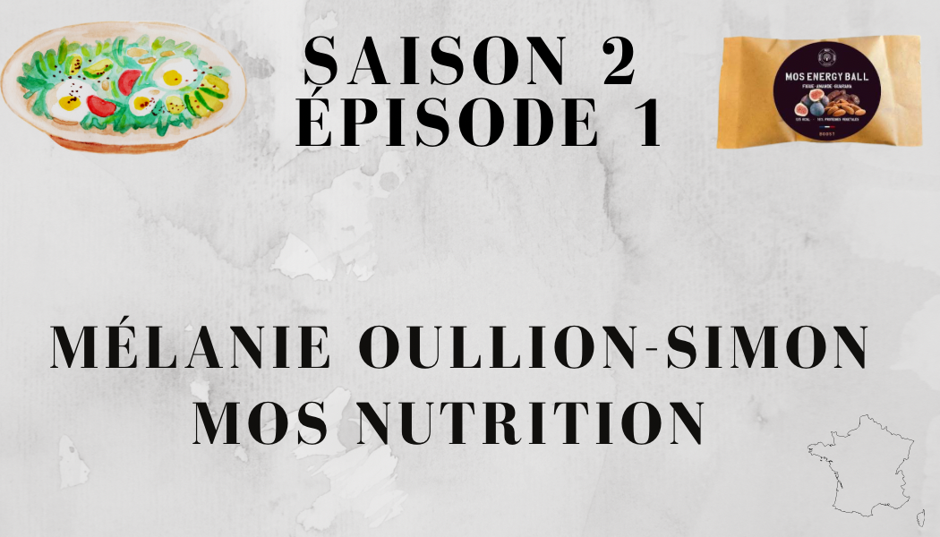 S2- Épisode 1 : Mélanie Oullion-Simon et Mos Nutrition