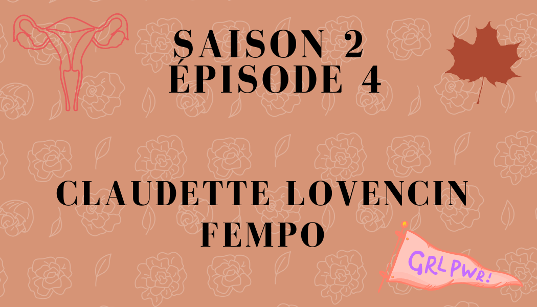S2 – Épisode 4 : Claudette Lovencin et FEMPO