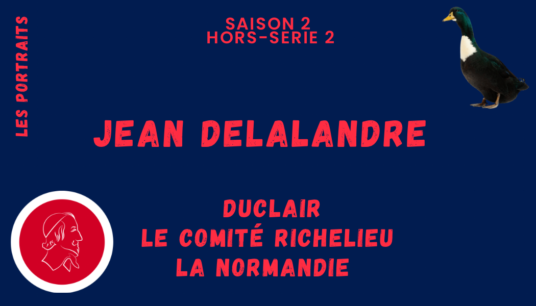 S2 – Hors-série 2 : Jean Delalandre, Duclair, le Comité Richelieu et la Normandie