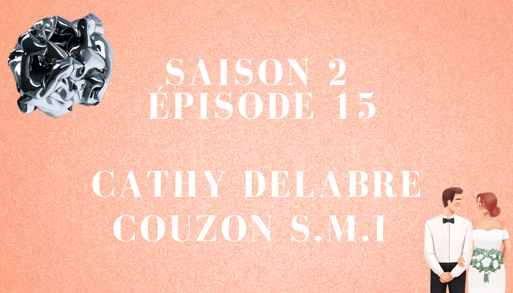 S2 – Épisode 16 : Cathy Delabre et COUZON S.M.I