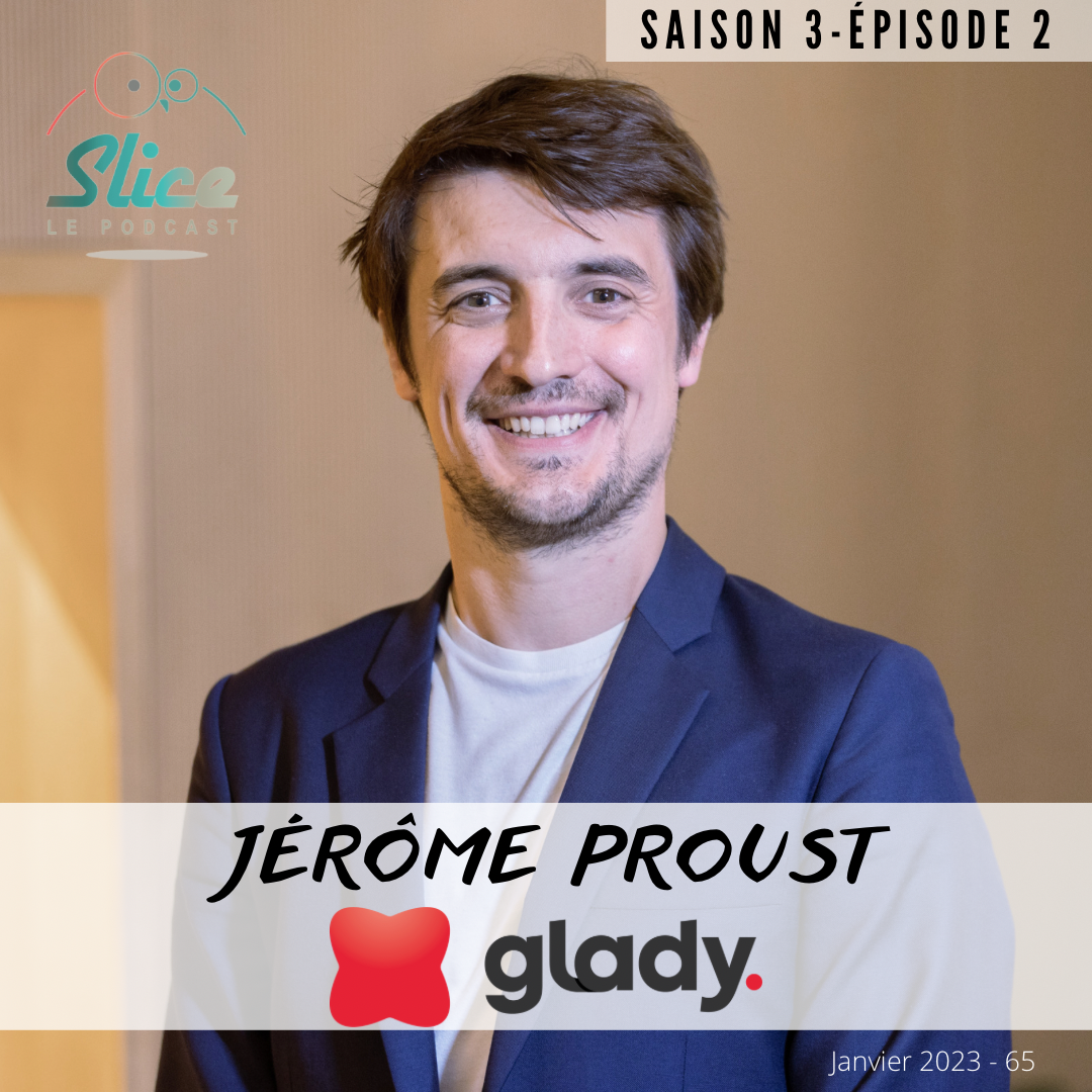 S3 – Épisode 2 : Jérôme Proust et GLADY