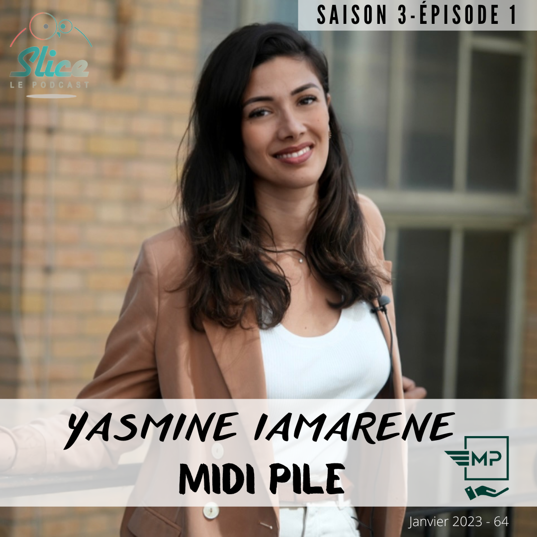 S3 – Épisode 1 : Yasmine Iamarene et Midi Pile