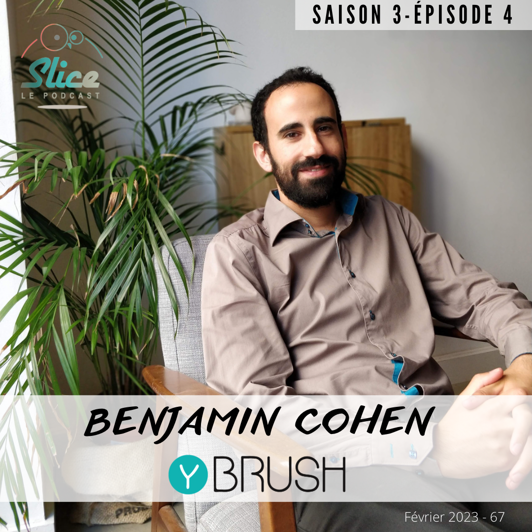 S3 – Épisode 4 : Benjamin Cohen et Y-Brush