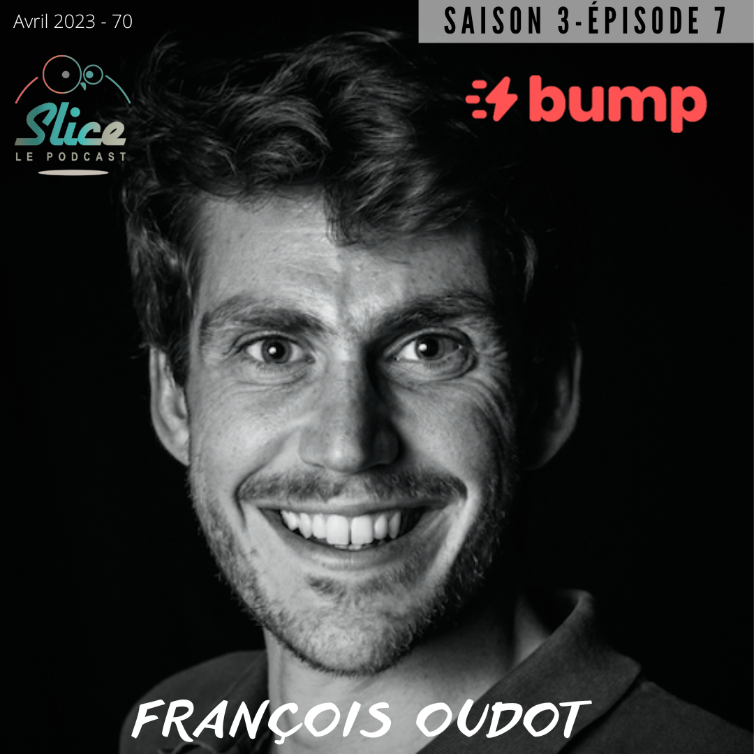 S3 – Épisode 7: François Oudot et BUMP