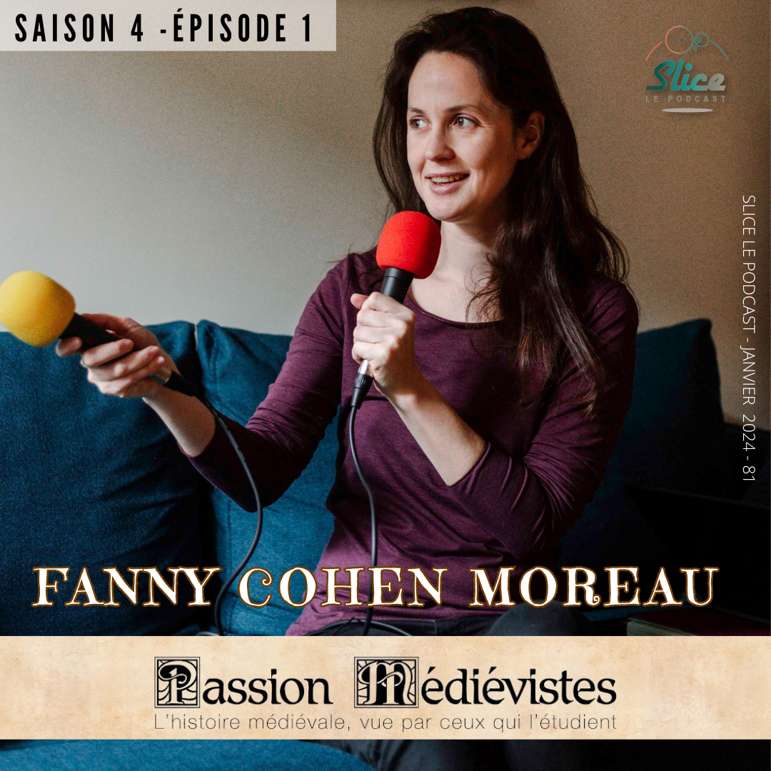 S4 – Épisode 1 : Fanny Cohen Moreau et Passion Médiévistes