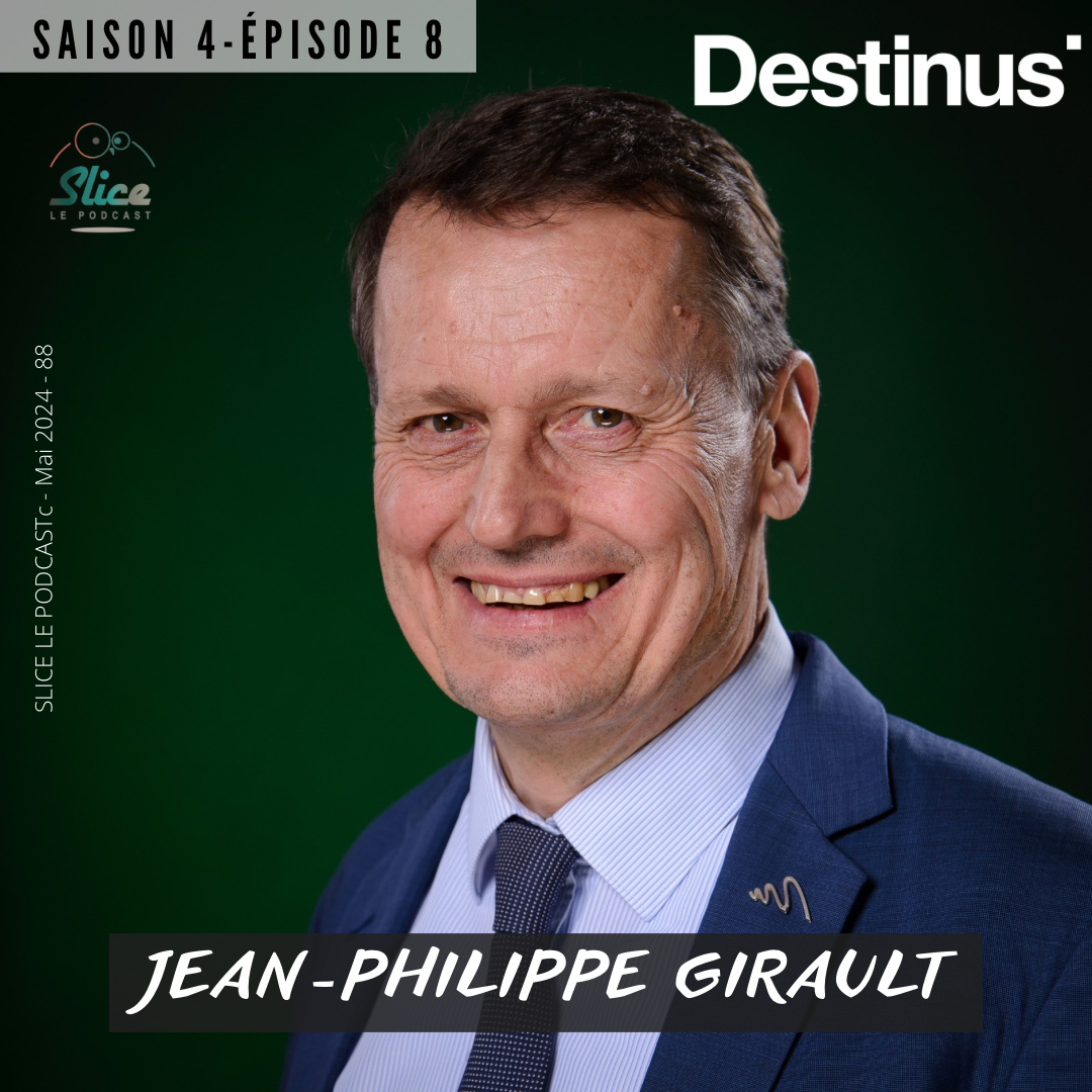 S4 – Épisode 8 : Jean-Philippe Girault et DESTINUS